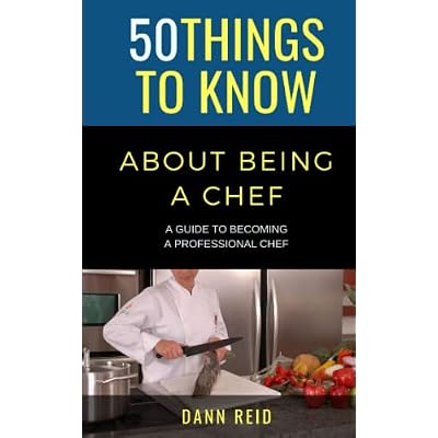 50 Things to Know About Becoming a Chef