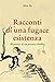 Racconti Di Una Fugace Esistenza. Memorie Di Un Povero Erudito - 3