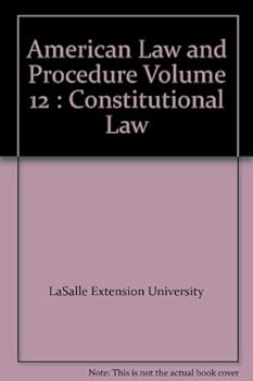 American Law and Procedure Volume 12 : Constitutional Law