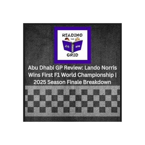 Abu Dhabi GP Review: Lando Norris Wins First F1 World Championship | 2025 Season Finale Breakdown