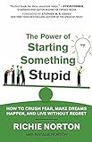 The Power of Starting Something Stupid [Paperback] [Jan 07, 2015] Richie Norton