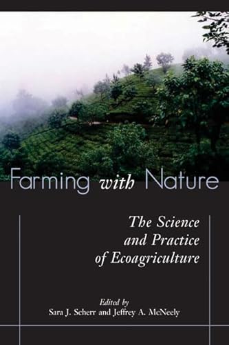 Farming with Nature: The Science and Practice of Ecoagriculture