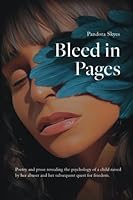 Bleed in Pages: Poetry and prose revealing the psychology of a child raised by her abuser and her subsequent quest for freedom. 1778011608 Book Cover