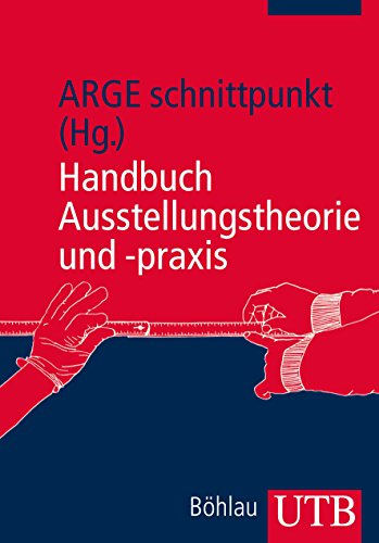Handbuch Ausstellungstheorie und -praxis (Utb) Handbuch Ausstellungstheorie und -praxis (Utb)