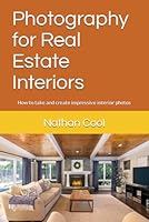 Photography for Real Estate Interiors: How to take and create impressive interior photos 1549739360 Book Cover