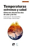 Temperaturas extremas y salud: Cómo nos afectan las olas de calor y de frío (Spanish Edition)