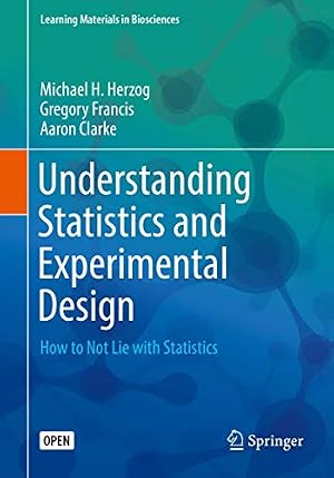 Book cover Understanding Statistics and Experimental Design: How to Not Lie with Statistics (Learning Materials in Biosciences)