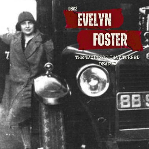 DE012: Evelyn Foster, The Taxi Ride That Turned Deadly cover art