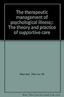 The therapeutic management of psychological illness;: The theory and practice of supportive care B0007E5G80 Book Cover