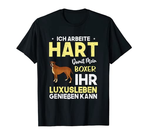 Photo de Boxer Chien Luxus Leben Ich Arbeite Hart T-Shirt