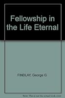 Fellowship in the Life Eternal An Exposition of the Epistles of St. John B0006WLVGE Book Cover