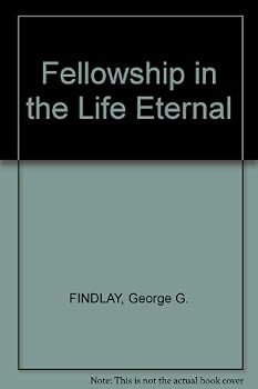 Fellowship in the Life Eternal An Exposition of the Epistles of St. John