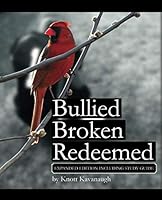 Bullied Broken Redeemed: Expanded Edition Including Study Guide 1791982816 Book Cover