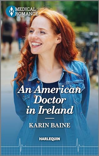 An American Doctor in Ireland: Celebrate St. Patrick’s Day with an irresistible Irish surgeon in this captivating Medical Romance!