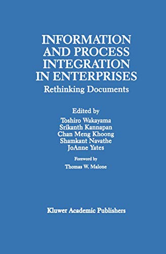 Information and Process Integration in Enterprises: Rethinking Documents (The Springer International Series in Engineering and Computer Science, 428)
