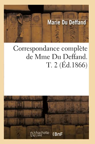 Correspondance Complète de Mme Du Deffand. T. 2 (Éd.1866) (Litterature) (French Edition)
