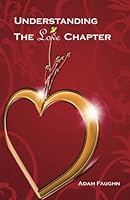 The Love Chapter: Understanding Agape Love from 1 Corinthians 13 1481829270 Book Cover