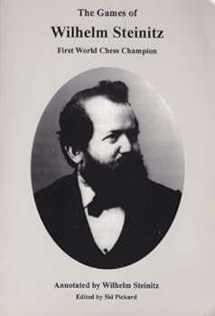 Paperback The Games of Wilhelm Steinitz, First World Chess Champion Book