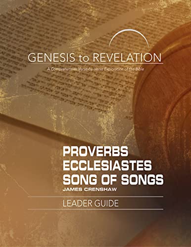 Image of Genesis to Revelation: Proverbs Ecclesiastes Song Solomon Leader Guide: Proverbs, Ecclesiastes, Song of Songs Leader Guide: A Comprehensive Verse-by-Verse Exploration of the Bible