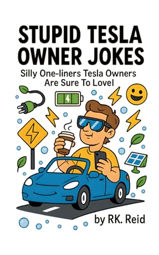 Stupid Tesla Owner Jokes: Funny Tesla Gift Ideas for Him. Ideal for Christmas or a Birthday — Perfect Gifts for Tesla Owners & Lovers!