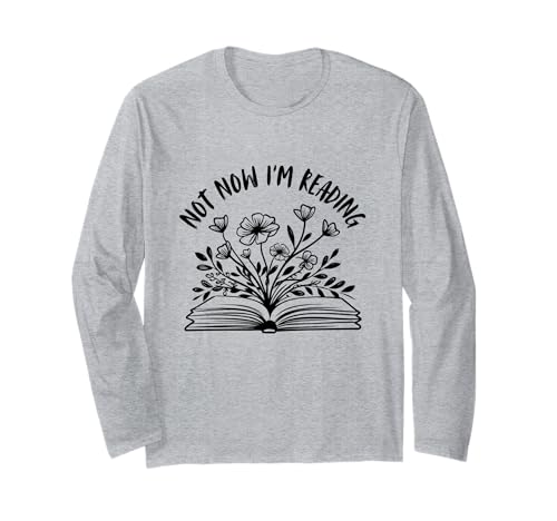 Not Now Im Reading - Funny Bokkish Book Theme Book Lover Manche Longue
