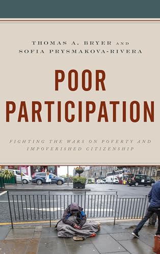 Poor Participation: Fighting the Wars on Poverty and Impoverished Citizenship (Democratic Dilemmas and Policy Responsiveness)