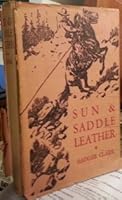 SUN AND SADDLE LEATHER: INCUDING GRASS GROWN TRAILS AND NEW POEMS B00B112K4Q Book Cover
