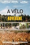  A Vélo en Auvergne: Journal De Bord Pour Cyclistes Débutants, Pour Les Passionnés De Vélo Et Les Aventuriers Actifs Et Locaux - Gardez Une Trace De Tous Vos Sentiers Et Itinéraires Personnalisés