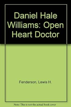 Daniel Hale Williams: Open Heart Doctor