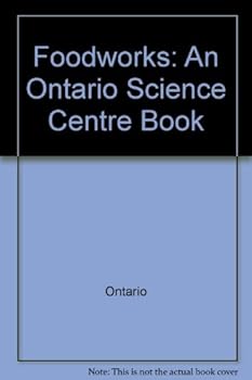 Foodworks: An Ontario Science Centre book