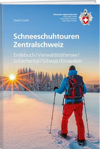 Produktfoto von Schneeschuhtouren Zentralschweiz: Entlebuch / Vierwaldstättersee / Schächental / Schwyz / Einsiedeln&hellip;