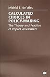 Calculated Choices in Policy-Making: The Theory and Practice of Impact Assessment
