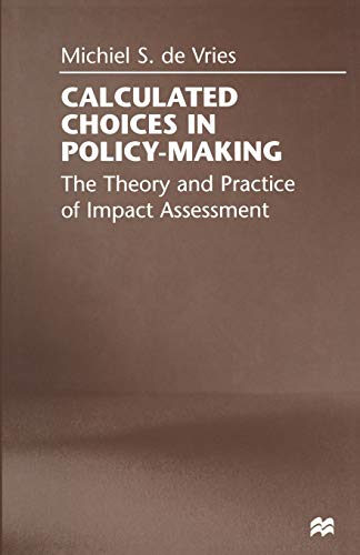 Calculated Choices in Policy-Making: The Theory and Practice of Impact Assessment