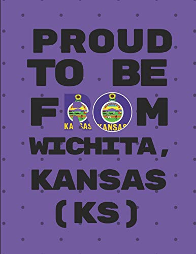Proud To Be From Wichita, Kansas (KS): Note Book Journal