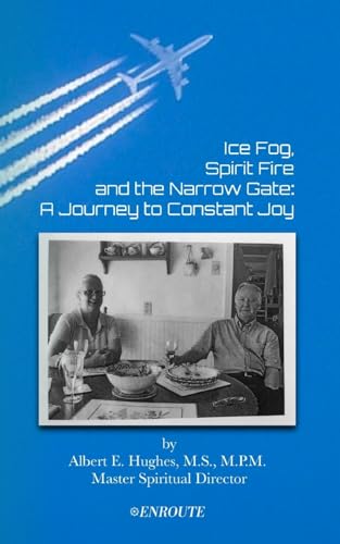 Ice Fog, Spirit Fire and the Narrow Gate: A Journey to Constant Joy