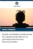 Gehalt und Mutterschaftsurlaub für adoptierende Männer in gleichgeschlechtlichen Partnerschaften