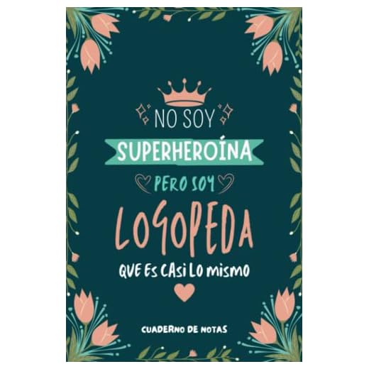 Cuaderno de Notas - No Soy Superheroína Pero Soy Logopeda que es Casi Lo Mismo: Diario y Libreta de Apuntes Regalo Para Chicas Logopedas, Original y Divertido Regalo para Mujer Logopeda
