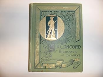 Hardcover Old Concord, her highways and byways, Book