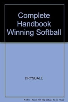 Complete Handbook of Winning Softball
