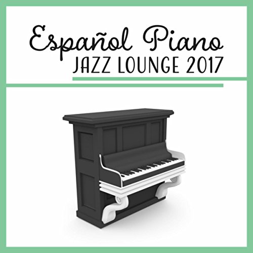 Español Piano Jazz Lounge 2017 – Hotel Jazz Música, Barra de Café, Salón de Noche