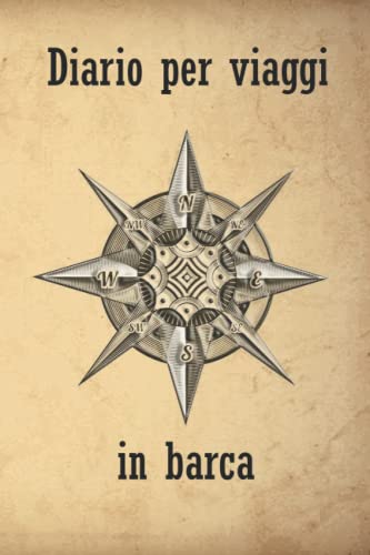 Diario per Viaggi in Barca: registro di navigazione | quaderno di nautico | diario di bordo delle navi | Tieni traccia dei viaggi, del tempo e della ... tue barche e yacht | Diario del capitano