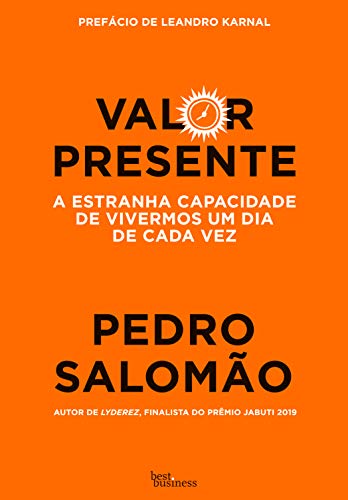 Valor presente: A estranha capacidade de vivermos um dia de cada vez