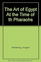 The Art of Egypt At the Time of th Pharaohs B000HMDN6E Book Cover
