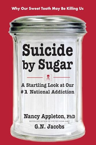 Suicide by Sugar: A Startling Look at Our #1 National Addiction