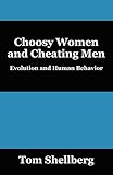 Choosy Women and Cheating Men: Evolution and Human Behavior