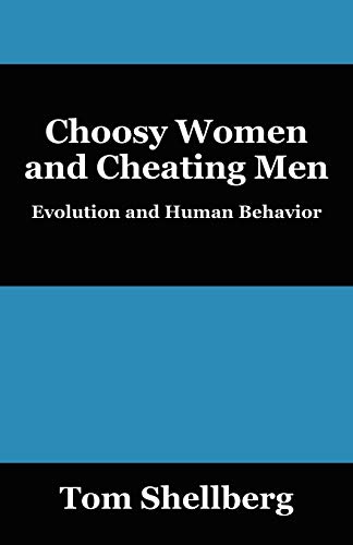 Choosy Women and Cheating Men: Evolution and Human Behavior