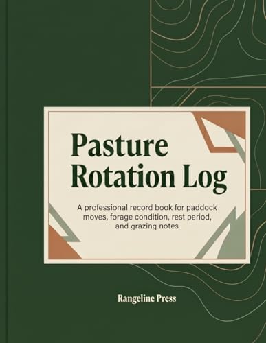 Pasture Rotation Log: A professional record book for paddock moves, forage condition, rest periods, and grazing notes