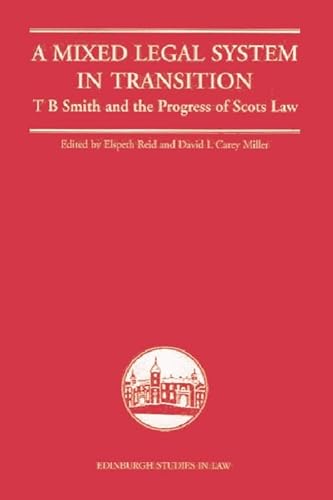 A Mixed Legal System in Transition: T. B. Smith and the Progress of Scots Law (Edinburgh Studies in Law)