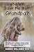 Who Will Save Me from Grandpa?: The Impact of 10 Years of Sexual Abuse at the Hands of My Grandfather and My Journey of Healing