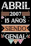  CUADERNO, Abril 2007, 15 Años Siendo Genial: 15 años. Libro de visitas, cuaderno, 110 páginas de felicitaciones, idea de regalo, regalo Para la esposa, novia, mujer, La madre